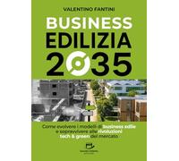 Business Edilizia 2035: Come evolvere i modelli di business edile e sopravvivere alle rivoluzioni tech & green del mercato
