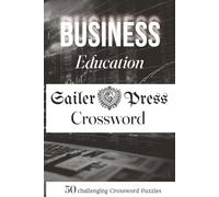 Business Education Crossword Puzzle: 50 educational puzzles | 6 x 9 Inches, 100 Pages | Great gift for aspring entrepreneurs and business-minded thinkers