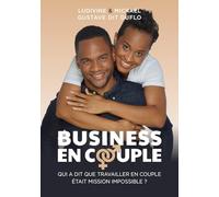 Business en couple: Qui a dit que travailler en couple était mission impossible ?
