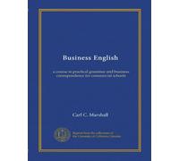 Business English: a course in practical grammar and business correspondence for commercial schools