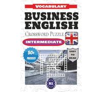 Business English crossword puzzle: Large-print crossword puzzles for learning Business English vocabulary, with English clues. | 6x9 inches, 120 pages ... | Language level: Intermediate (B1 CEF