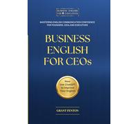Business English for CEOs: Mastering English Communication Confidence for Business Owners, CEOs, and Leaders of Companies