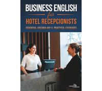 Business English for Hotel Receptionists | ESL Hospitality Workbook: A B1-B2 Study Workbook | Hotel Reception English Guide with Dialogues & Exercises for Front Desk Staff