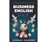 Business English Magic: La Magie De L'anglais Des Affaires (American Idioms)