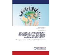 BUSINESS ENVIRONMENT, INTERNATIONAL BUSINESS AND MANAGEMENT: Managing Business in a Dynamic Global Environment