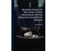 Business Ethics In Relation To The Profession Of The Religious Society Of Friends
