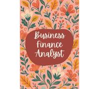 Business Finance Analyst Notebook (6 x 9 Inches): Floral Design Blank Lined Journal for Financial Planning, Reporting & Daily Analysis Notes