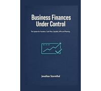 Business Finances Under Control: The system for founders, cash flow, liquidity, key metrics, and planning