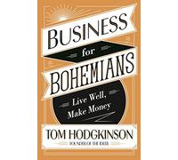 Business For Bohemians: Live Well, Make Money