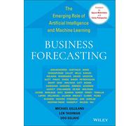Business Forecasting: The Emerging Role of Artificial Intelligence and Machine Learning (Wiley and SAS Business Series)