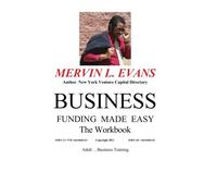 Business Funding Made Easy-The Workbook: How to Find the Money