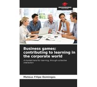 Business games: contributing to learning in the corporate world: A market trend for learning, through collective interaction