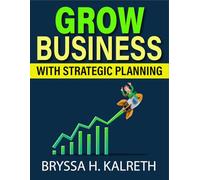 Business Growth with Strategic Planning: Techniques to grow your company systematically using proven planning strategies and operational improvements