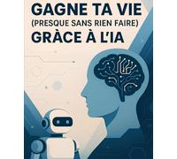 Business-ia.org ™ - Crée et Vends ton Produit Digital grâce à l’Intelligence Artificielle (Sans Compétence, Sans Pub, Sans Te Montrer): Gagne ta vie grâce à l’IA - La méthode complète