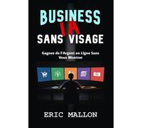 Business IA Sans Visage: Gagnez de l'Argent en Ligne Sans Vous Montrer