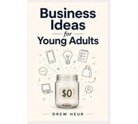 Business Ideas for Young Adults (The Self Reliance Collection)