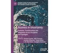 Business in Uncertainty: Evolution, Transformation and Adaptation Across Disciplines and Typologies (Palgrave Studies in Cross-disciplinary Business ... Association with EuroMed Academy of Business)