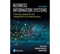 Business Information Systems: Technology, Development and Management for the Modern Business