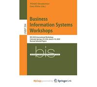 Business Information Systems Workshops: BIS 2020 International Workshops, Colorado Springs, CO, USA, June 8-10, 2020, Revised Selected Papers