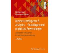 Business Intelligence & Analytics - Grundlagen und praktische Anwendungen: Ansätze der IT-basierten Entscheidungsunterstützung