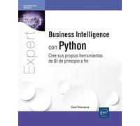 Business Intelligence con Python - Cree sus propias herramientas de BI de principio a fin: Cree sus propias herramientas de BI de principio a fin