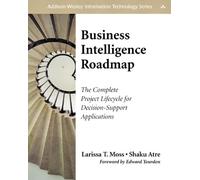 Business Intelligence Roadmap: The Complete Project Lifecycle for Decision-Support Applications (Addison-Wesley Information Technology Series)