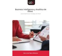 Business Intelligence y Analítica de Datos: para la Optimización Estratégica de Ventas
