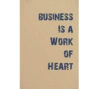business Is a Work of Heart: Blank Lined, Composition Book; business Notebook; business Appreciation Gifts; New business ... Gifts for Women journal work note (FLASH4)