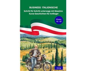 Business Italienisch Schritt für Schritt unterwegs mit Massimo (A1-A2): Kurze Italienische Geschichten für Anfänger - Kurzgeschichten mit Vokabellisten und Lernquizze