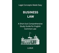 Business Law: A Short but Comprehensive Study Guide for English Common Law (Legal Concepts Made Easy)