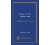 Business law for business men: covering all the states and territories in the Union, prepared especially for busy laymen