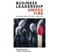 Business Leadership Under Fire: Nine Steps to Rescue and Transform Companies (Business Leadership Under Fire: Nine Steps to Rescue and Transform Organizations)