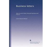 Business letters: How to write letters that get business and keep it,: Volume 2