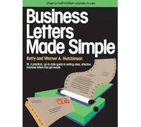 Business Letters Made Simple: A Practical, Up-to-Date Guide to Writing Clear, Effective Business Letters that Get Results