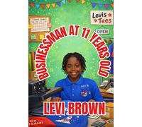 Business Man at 11 Years Old: 7 (Levi Brown's Growing Through the Grades)