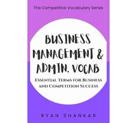 Business Management & Admin. Vocab: Essential Terms and Strategies for Business and Marketing Success (Competitive Business Vocabulary)
