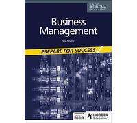 Business management for the IB Diploma: Prepare for Success: Hodder Education Group