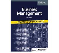 Business management for the IB Diploma: Prepare for Success: Hodder Education Group