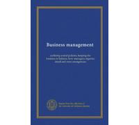 Business management: outlining sound policies, keeping the business in balance, how managers organize detail and meet emergencies