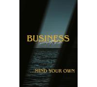 Business - Mind Your Own: Positive Affirmation Motivational and Inspirational Notebook
