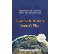 Business & Ministry Master's Plan: How Christians Can be Faithful and Fruitful in the Global Marketplace, Second Edition