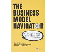 Business Model Navigator, The: The strategies behind the most successful companies