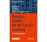 Business Models for the Circular Economy: A European Perspective (Sustainability and Innovation)