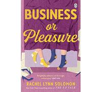 Business or Pleasure: The fun, flirty and steamy new rom com from the author of The Ex Talk