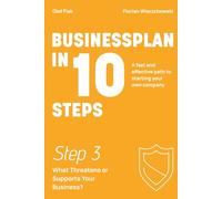 Business Plan in 10 Steps: Step 3: What Threatens or Supports Your Business?