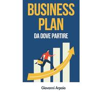 Business Plan: La Guida Completa per Trasformare la Tua Idea in un Progetto Vincente