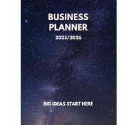 Business Planner 2025/2026 | Calendar that turns dreams into actionable achievements.: Big Ideas Start Here