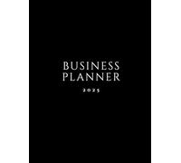 Business Planner 2025: Strategic planning for leaders and entrepreneurs