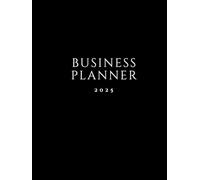 Business Planner 2025: Strategic planning for leaders and entrepreneurs