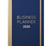 Business Planner 2026 A4 - Agenda Settimanale per Imprenditori - Organizza il tuo Business, Obiettivi Finanziari, Analisi Concorrenza, Budget, Idee e Controllo Spese Mensili.